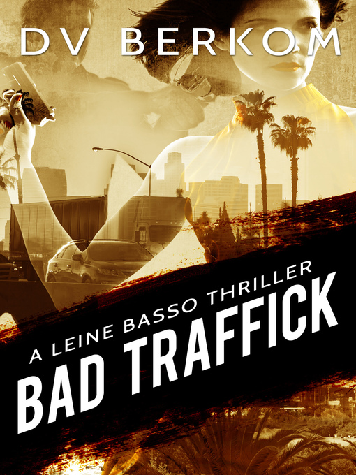 Title details for Bad Traffick by D.V. Berkom - Available